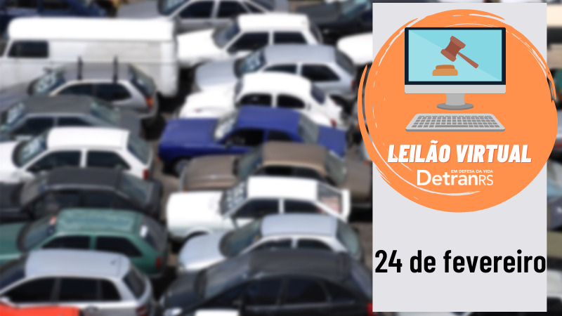 Poster do Leilão Virtual que ocorrerá no dia 24 de fevereiro os itens vendidos são veículos e sucatas do DetranRS.